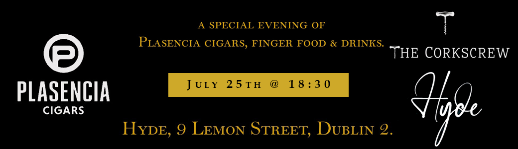 DCE presents Plasencia Cigar event in Dublins HYDE on Thursday 25th of July 2024 at 6.30pm